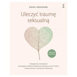 Uleczyć traumę seksualną Poradnik z ćwiczeniami