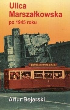 Ulica Marszałkowska po 1945 roku - Artur Bojarski