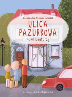 Ulica Pazurkowa. Nowi lokatorzy. - Aleksandra Struska-Musiał