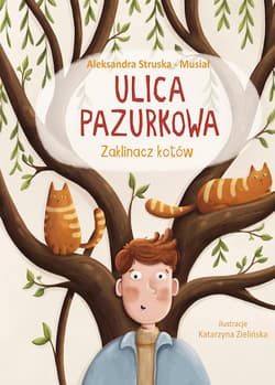 Ulica Pazurkowa. Zaklinacz kotów - Aleksandra Struska-Musiał