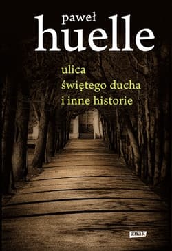 Ulica świętego Ducha i inne historie - Paweł Huelle