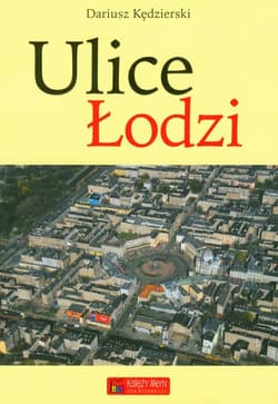 Ulice Łodzi - Dariusz Kędzierski