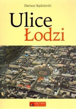 Ulice Łodzi - Dariusz Kędzierski