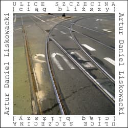 Ulice Szczecina (ciąg bliższy) - Liskowacki Artur Daniel