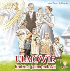 Ulmowie. Rodzina pełna miłości - Szulikowska Maria Elżbieta