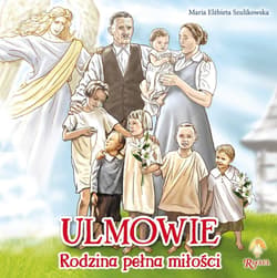 Ulmowie. Rodzina pełna miłości - Szulikowska Maria Elżbieta