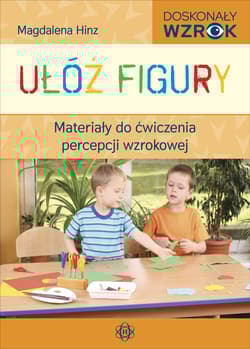 Ułóż figury Materiały do ćwiczenia percepcji wzrokowej - Magdalena Hinz