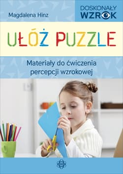 Ułóż puzzle Materiały do ćwiczenia percepcji wzrokowej - Magdalena Hinz