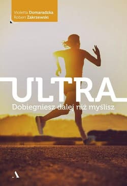 Ultra Dobiegniesz dalej niż myślisz - Violetta Domaradzka, Robert Zakrzewski