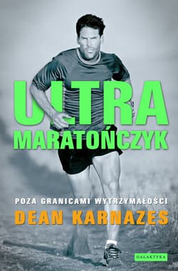 Ultramaratończyk Poza granicami wytrzymałości - Dean Karnazes