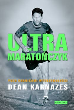 Ultramaratończyk Poza granicami wytrzymałości - Dean Karnazes