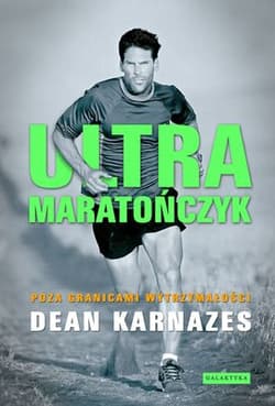 Ultramaratończyk Poza granicami wytrzymałości - Dean Karnazes