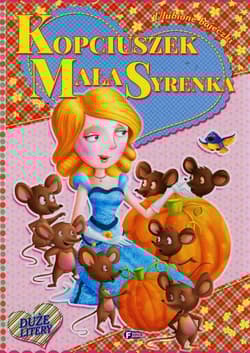 Ulubione bajeczki Kopciuszek Mała syrenka
