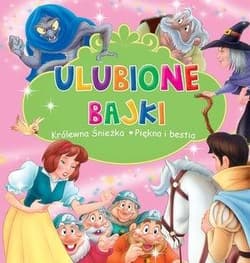 Ulubione Bajki. Królewna Śnieżka i Piękna i Bestia - Praca zbiorowa
