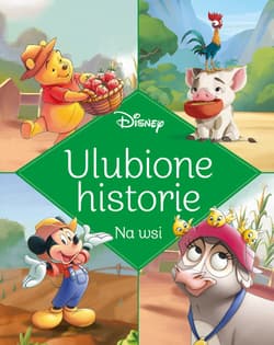 Ulubione historie Na wsi Disney - Praca zbiorowa