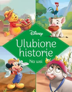 Ulubione historie Na wsi Disney - Opracowanie Zbiorowe