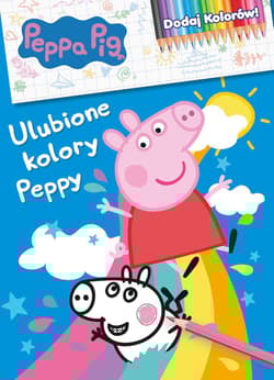 Ulubione kolory Peppy. Świnka Peppa. Dodaj kolorów - Opracowanie Zbiorowe