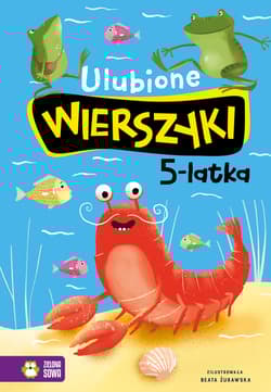 Ulubione wierszyki 5-latka - Julian  Tuwim, Maria Konopnicka, Bełza Władysław, Ignacy Krasicki, Stanisław Jachowicz, Fredro Aleksand