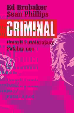 Umarli i umierający / Fatalna noc. Criminal. Tom 2 - Ed Brubaker