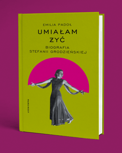 Galeria - zdjęcie nr. 2 - Umiałam żyć. Biografia Stefanii Grodzieńskiej