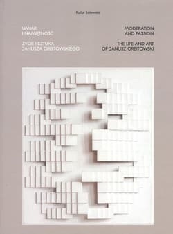 Umiar i namiętność Życie i sztuka Janusza Orbitowskiego / Pasaże - Rafał Solewski