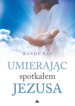 Umierając spotkałem Jezusa