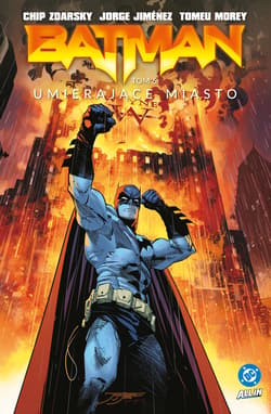 Umierające miasto. Batman. Batman. Tom 6 - Chip Zdarsky, Jimenez Jorge