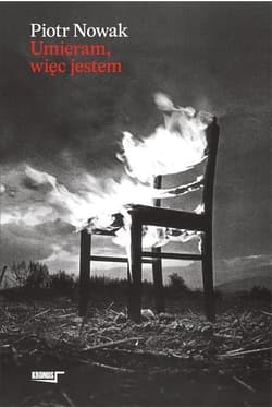 Umieram, więc jestem - Piotr Nowak