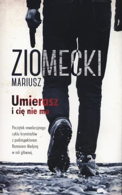 Umierasz i cię nie ma - Mariusz Ziomecki