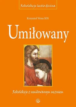 Umiłowany Rekolekcje z umiłowanym uczniem - Wons Krzysztof