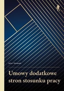 Umowy dodatkowe stron stosunku pracy -  Tomanek Artur