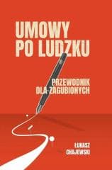 Umowy po ludzku, przewodnik dla zagubionych - Łukasz Chajewski