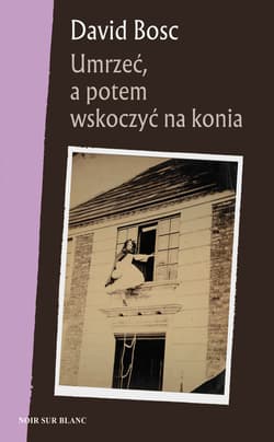 Umrzeć, a potem wskoczyć na konia - ebook - David Bosc
