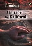 Umrzeć w Kalifornii - Newton Thornburg - Newton Thornburg