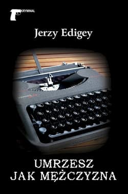 Umrzesz jak mężczyzna - Jerzy Edigey