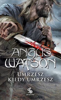 Umrzesz kiedy umrzesz - Angus Watson