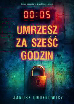Umrzesz za sześć godzin - Janusz  Onufrowicz