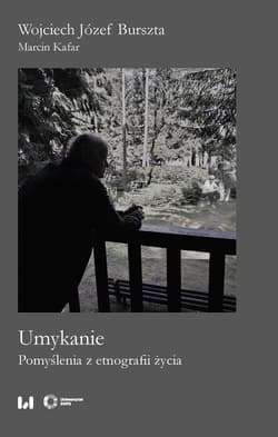 Umykanie Pomyślenia z etnografii życia - Kafar Marcin