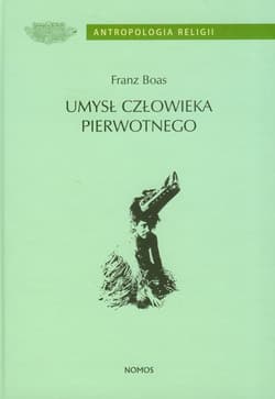 Umysł człwieka pierwotnego - Franz Boas