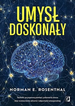 Umysł doskonały - Norman E Rosenthal