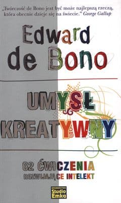 Umysł kreatywny 62 ćwiczenia rozwijające intelekt - Edward Bono