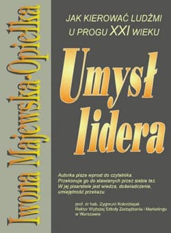 Umysł lidera Jak kierować ludźmi u progu XXI wieku - Iwona Majewska-Opiełka