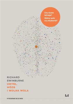 Umysł, mózg i wolna wola - Richard Swinburne