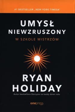 Umysł niewzruszony. W szkole mistrzów - Ryan Holiday