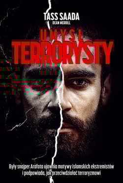 Umysł terrorysty Były snajper Arafata ujawnia motywy islamskich ekstremistów i podpowiada, jak przeciwdziałać terrory - Saada Tass, Merrill Dean