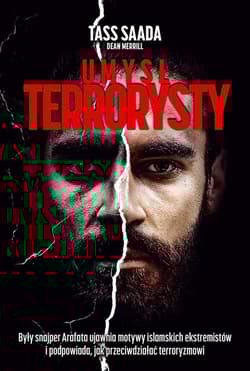 Umysł terrorysty Były snajper Arafata ujawnia motywy islamskich ekstremistów i podpowiada, jak przeciwdziałać terrory - Saada Tass, Merrill Dean