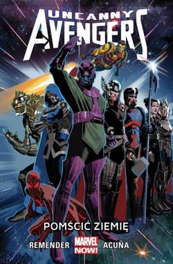 Uncanny Avengers Tom 4 Pomścić Ziemię - Acuna Daniel
