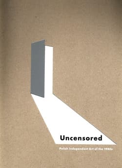 Uncensored Polish Independent Art of the 1980s - Boruta Tadeusz, Richard Drury, Daniel Echaust
