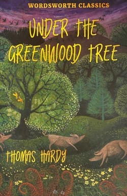Under the Greenwood Tree. Wordsworth Classics wer. angielska - Thomas Hardy