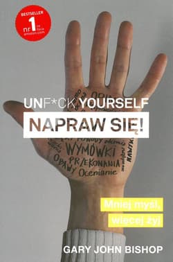 Unf*ck yourself Napraw się! - Gary John Bishop
